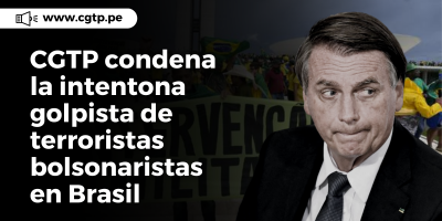 CGTP condena intentona golpista de terroristas bolsonaristas en Brasil