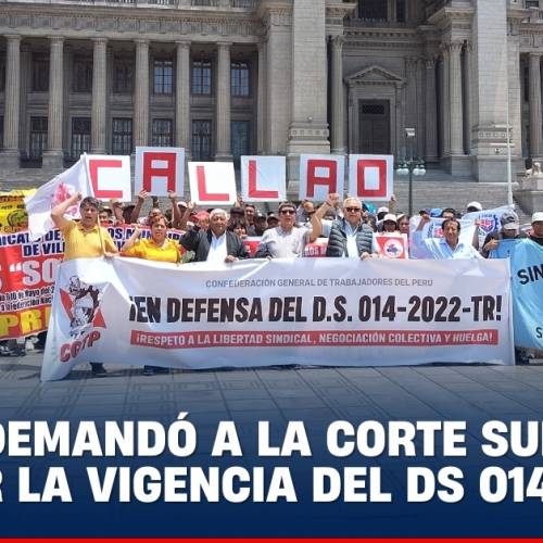 CGTP DEMANDÓ A LA CORTE SUPREMA RATIFICAR LA VIGENCIA DEL DS 014-2022-TR