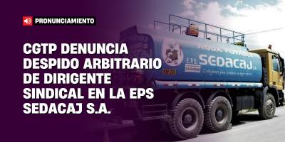 CGTP denuncia despido antisindical en EPS SEDACAJ