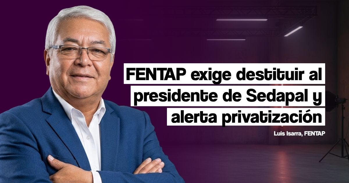 FENTAP exige salida de presidente de Sedapal