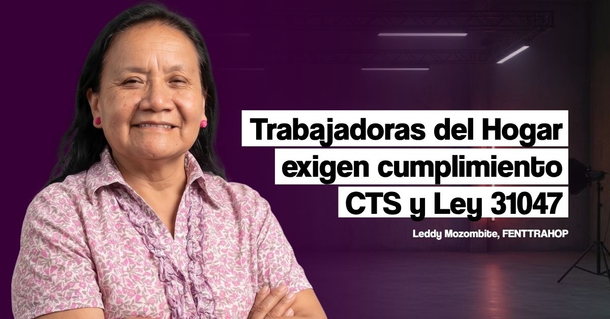 Trabajadoras del hogar exigen respetar CTS y Ley 31047