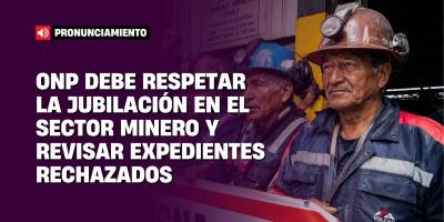 ONP debe garantizar beneficios del Fondo Complementario de Jubilación Minera