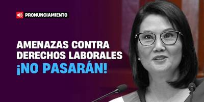 Amenazas contra derechos laborales ¡No pasarán!