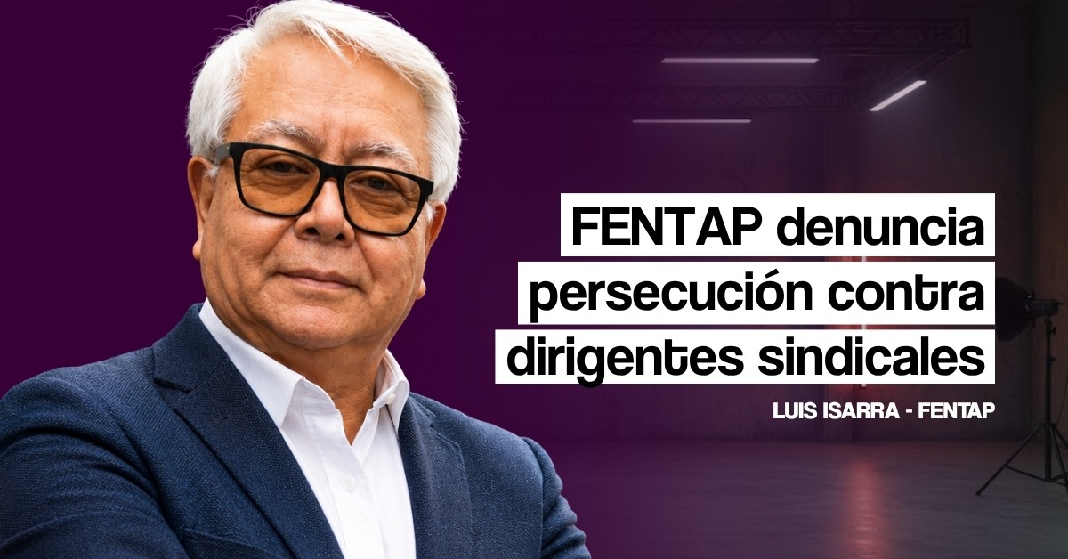 FENTAP denuncia persecución judicial contra dirigentes sindicales