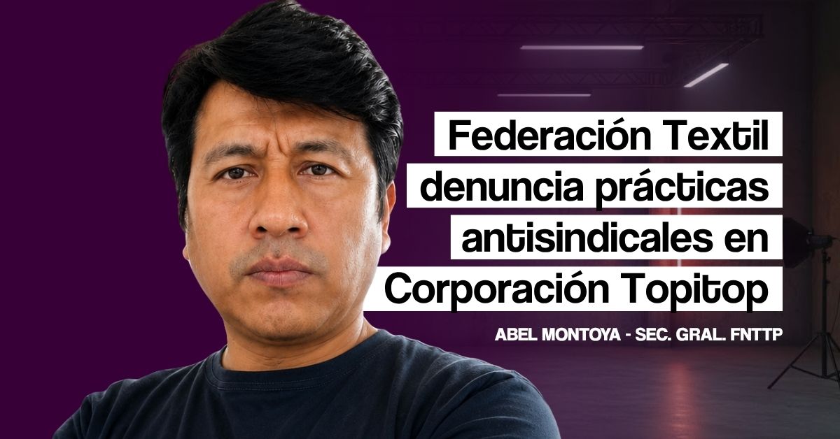Federación Textil denuncia prácticas antisindicales en Topitop